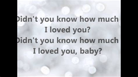 didn't you know how much i love you lyrics|didn't you know i loved you lyrics.